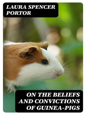 cover image of On the Beliefs and Convictions of Guinea-Pigs
